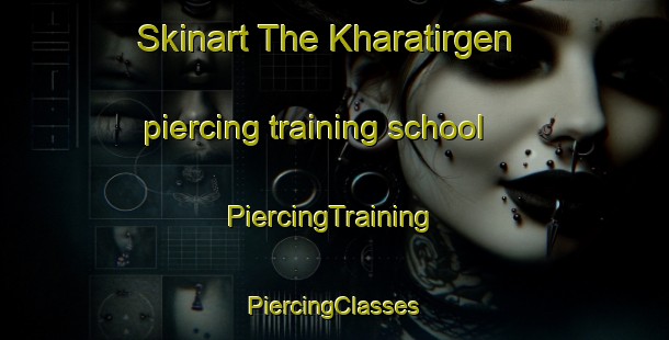 Skinart The Kharatirgen piercing training school | #PiercingTraining #PiercingClasses #SkinartTraining-Russia