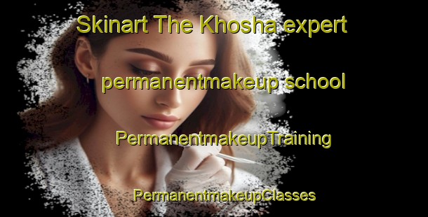 Skinart The Khosha expert permanentmakeup school | #PermanentmakeupTraining #PermanentmakeupClasses #SkinartTraining-Russia