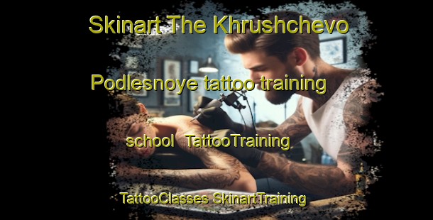 Skinart The Khrushchevo Podlesnoye tattoo training school | #TattooTraining #TattooClasses #SkinartTraining-Russia