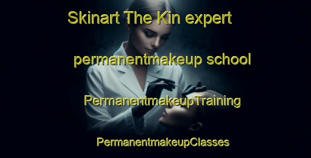 Skinart The Kin expert permanentmakeup school | #PermanentmakeupTraining #PermanentmakeupClasses #SkinartTraining-Russia