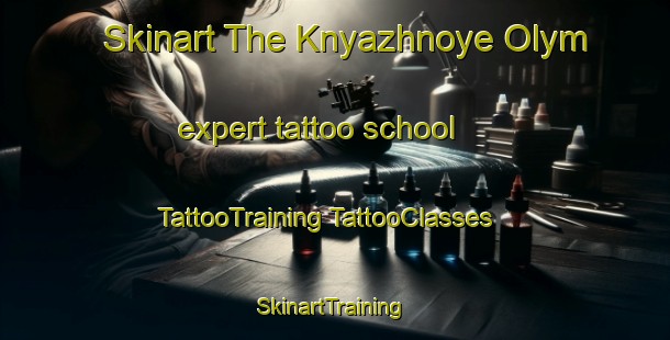 Skinart The Knyazhnoye Olym expert tattoo school | #TattooTraining #TattooClasses #SkinartTraining-Russia