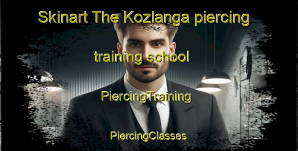 Skinart The Kozlanga piercing training school | #PiercingTraining #PiercingClasses #SkinartTraining-Russia