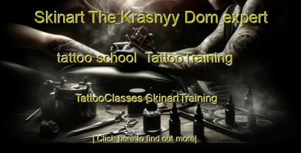 Skinart The Krasnyy Dom expert tattoo school | #TattooTraining #TattooClasses #SkinartTraining-Russia