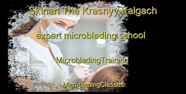 Skinart The Krasnyy Kalgach expert microblading school | #MicrobladingTraining #MicrobladingClasses #SkinartTraining-Russia