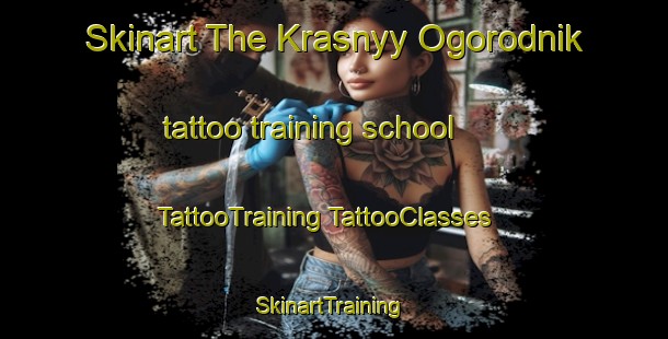 Skinart The Krasnyy Ogorodnik tattoo training school | #TattooTraining #TattooClasses #SkinartTraining-Russia