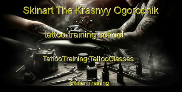 Skinart The Krasnyy Ogorodnik tattoo training school | #TattooTraining #TattooClasses #SkinartTraining-Russia