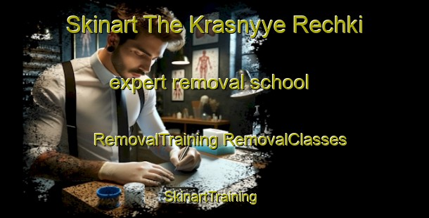 Skinart The Krasnyye Rechki expert removal school | #RemovalTraining #RemovalClasses #SkinartTraining-Russia