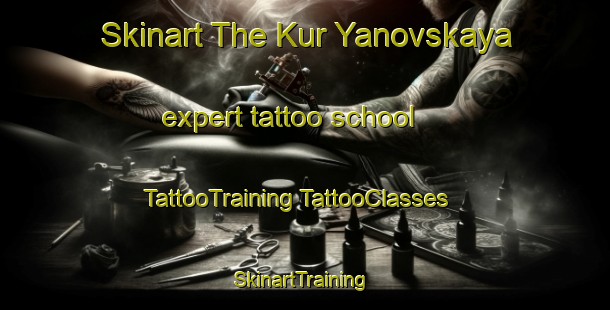 Skinart The Kur Yanovskaya expert tattoo school | #TattooTraining #TattooClasses #SkinartTraining-Russia