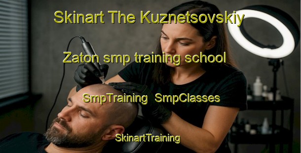 Skinart The Kuznetsovskiy Zaton smp training school | SmpTraining | SmpClasses | SkinartTraining-Russia