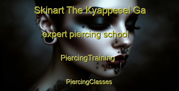 Skinart The Kyappesel Ga expert piercing school | #PiercingTraining #PiercingClasses #SkinartTraining-Russia