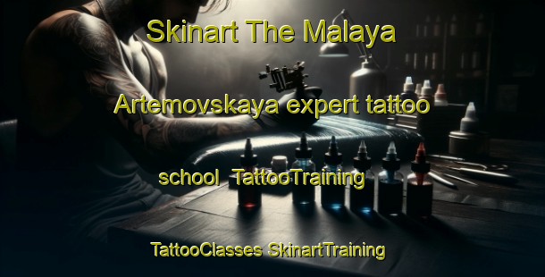 Skinart The Malaya Artemovskaya expert tattoo school | #TattooTraining #TattooClasses #SkinartTraining-Russia