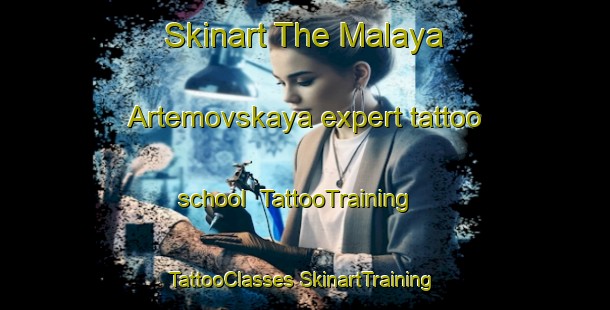 Skinart The Malaya Artemovskaya expert tattoo school | #TattooTraining #TattooClasses #SkinartTraining-Russia