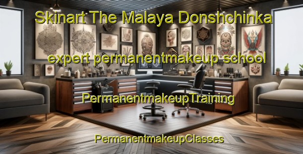 Skinart The Malaya Donshchinka expert permanentmakeup school | #PermanentmakeupTraining #PermanentmakeupClasses #SkinartTraining-Russia