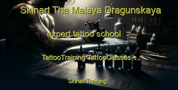 Skinart The Malaya Dragunskaya expert tattoo school | #TattooTraining #TattooClasses #SkinartTraining-Russia