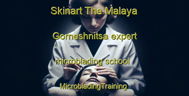 Skinart The Malaya Gorneshnitsa expert microblading school | #MicrobladingTraining #MicrobladingClasses #SkinartTraining-Russia