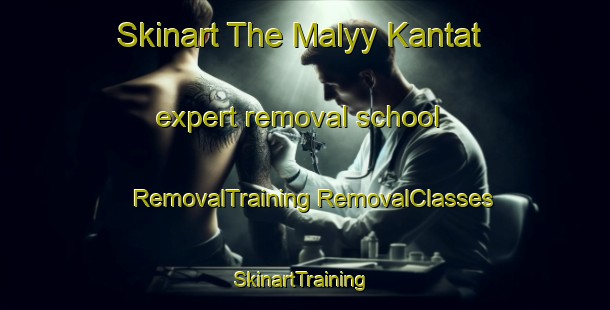 Skinart The Malyy Kantat expert removal school | #RemovalTraining #RemovalClasses #SkinartTraining-Russia