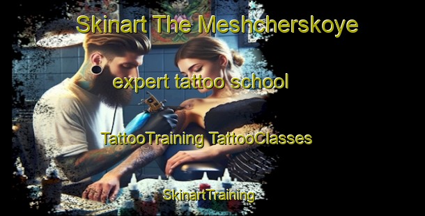 Skinart The Meshcherskoye expert tattoo school | #TattooTraining #TattooClasses #SkinartTraining-Russia