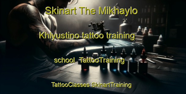 Skinart The Mikhaylo Khlyustino tattoo training school | #TattooTraining #TattooClasses #SkinartTraining-Russia