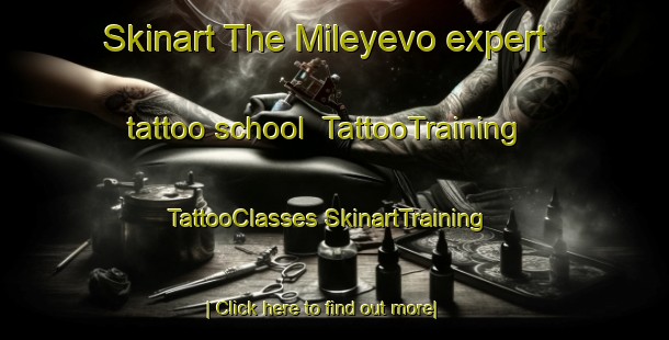 Skinart The Mileyevo expert tattoo school | #TattooTraining #TattooClasses #SkinartTraining-Russia