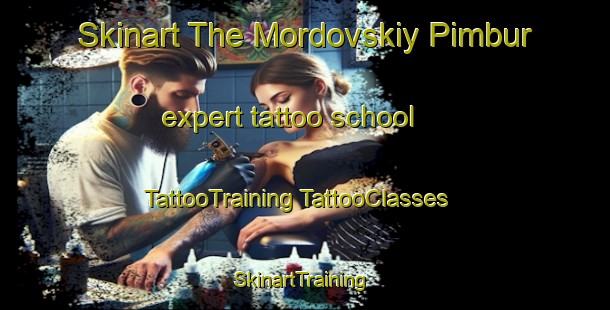 Skinart The Mordovskiy Pimbur expert tattoo school | #TattooTraining #TattooClasses #SkinartTraining-Russia