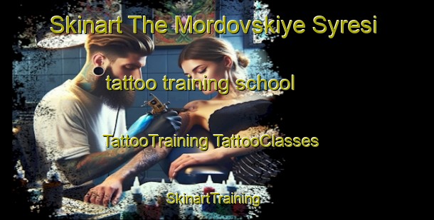 Skinart The Mordovskiye Syresi tattoo training school | #TattooTraining #TattooClasses #SkinartTraining-Russia