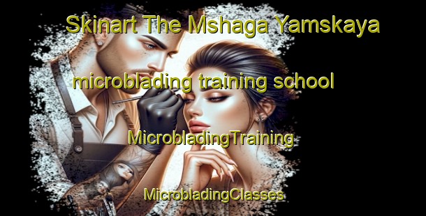 Skinart The Mshaga Yamskaya microblading training school | #MicrobladingTraining #MicrobladingClasses #SkinartTraining-Russia