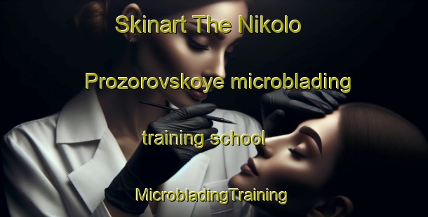 Skinart The Nikolo Prozorovskoye microblading training school | #MicrobladingTraining #MicrobladingClasses #SkinartTraining-Russia