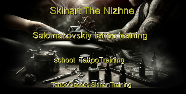 Skinart The Nizhne Salomakovskiy tattoo training school | #TattooTraining #TattooClasses #SkinartTraining-Russia