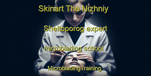 Skinart The Nizhniy Sheltoporog expert microblading school | #MicrobladingTraining #MicrobladingClasses #SkinartTraining-Russia