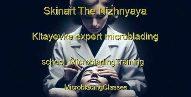 Skinart The Nizhnyaya Kitayevka expert microblading school | #MicrobladingTraining #MicrobladingClasses #SkinartTraining-Russia