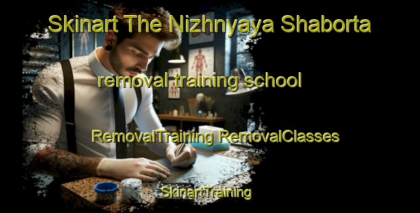 Skinart The Nizhnyaya Shaborta removal training school | #RemovalTraining #RemovalClasses #SkinartTraining-Russia