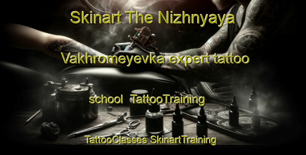 Skinart The Nizhnyaya Vakhromeyevka expert tattoo school | #TattooTraining #TattooClasses #SkinartTraining-Russia