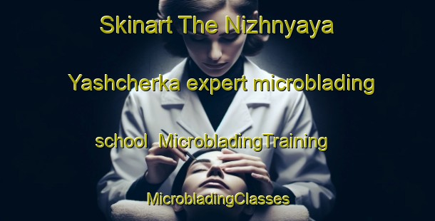 Skinart The Nizhnyaya Yashcherka expert microblading school | #MicrobladingTraining #MicrobladingClasses #SkinartTraining-Russia