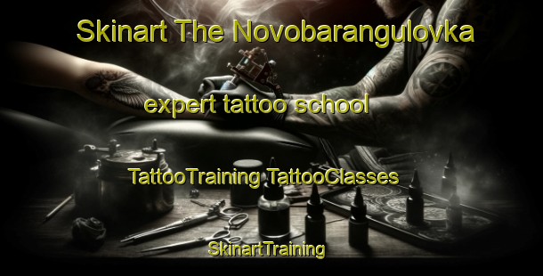 Skinart The Novobarangulovka expert tattoo school | #TattooTraining #TattooClasses #SkinartTraining-Russia