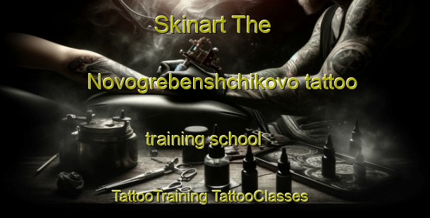 Skinart The Novogrebenshchikovo tattoo training school | #TattooTraining #TattooClasses #SkinartTraining-Russia