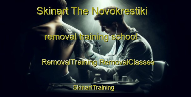 Skinart The Novokrestiki removal training school | #RemovalTraining #RemovalClasses #SkinartTraining-Russia