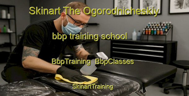 Skinart The Ogorodnicheskiy bbp training school | BbpTraining | BbpClasses | SkinartTraining-Russia