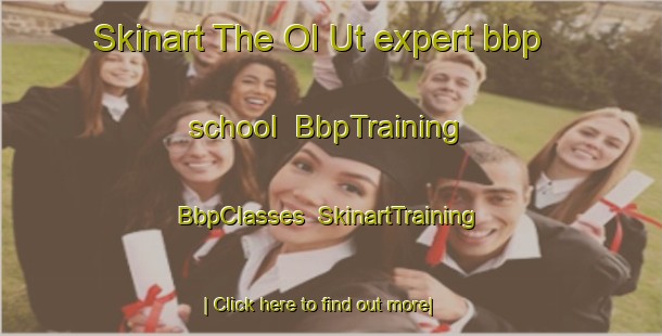 Skinart The Ol Ut expert bbp school | BbpTraining | BbpClasses | SkinartTraining-Russia