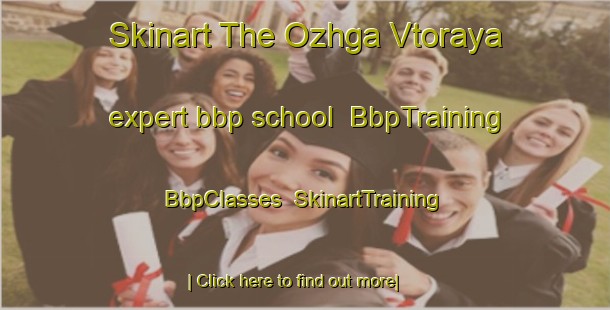 Skinart The Ozhga Vtoraya expert bbp school | BbpTraining | BbpClasses | SkinartTraining-Russia