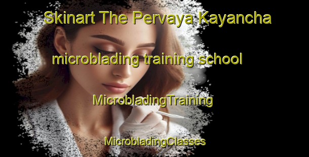 Skinart The Pervaya Kayancha microblading training school | #MicrobladingTraining #MicrobladingClasses #SkinartTraining-Russia