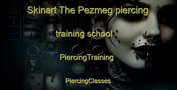 Skinart The Pezmeg piercing training school | #PiercingTraining #PiercingClasses #SkinartTraining-Russia