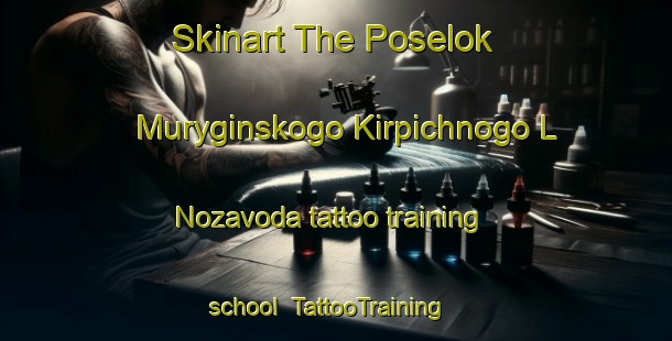 Skinart The Poselok Muryginskogo Kirpichnogo L Nozavoda tattoo training school | #TattooTraining #TattooClasses #SkinartTraining-Russia