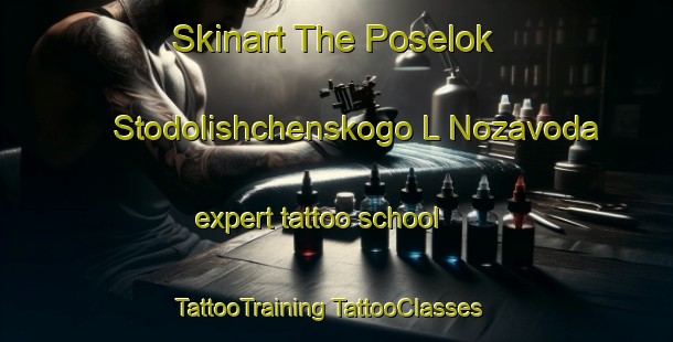 Skinart The Poselok Stodolishchenskogo L Nozavoda expert tattoo school | #TattooTraining #TattooClasses #SkinartTraining-Russia