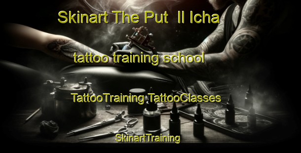 Skinart The Put  Il Icha tattoo training school | #TattooTraining #TattooClasses #SkinartTraining-Russia