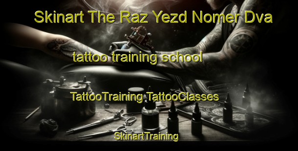 Skinart The Raz Yezd Nomer Dva tattoo training school | #TattooTraining #TattooClasses #SkinartTraining-Russia