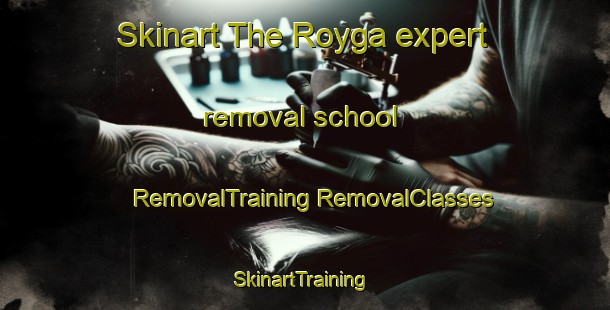 Skinart The Royga expert removal school | #RemovalTraining #RemovalClasses #SkinartTraining-Russia