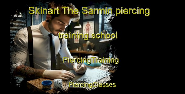 Skinart The Sarmin piercing training school | #PiercingTraining #PiercingClasses #SkinartTraining-Russia