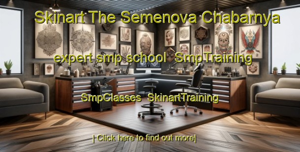 Skinart The Semenova Chabarnya expert smp school | SmpTraining | SmpClasses | SkinartTraining-Russia