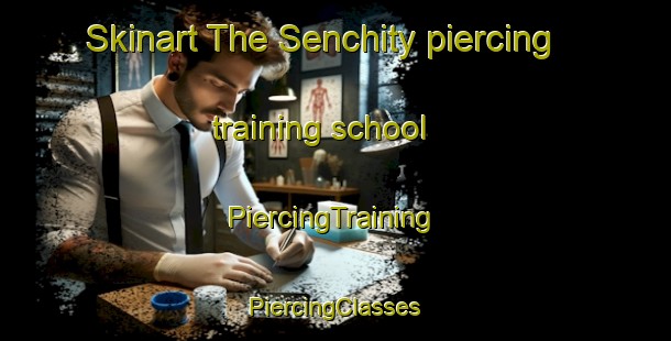 Skinart The Senchity piercing training school | #PiercingTraining #PiercingClasses #SkinartTraining-Russia