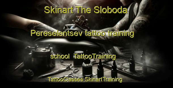 Skinart The Sloboda Pereselentsev tattoo training school | #TattooTraining #TattooClasses #SkinartTraining-Russia